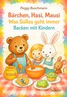 Buchcover Bärchen, Hasi, Mausi – Was Süßes geht immer – Backen mit Kindern
