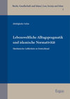 Buchcover Lebensweltliche Alltagspragmatik und islamische Normativität