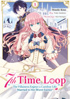 Buchcover 7th Time Loop: The Villainess Enjoys a Carefree Life Married to Her Worst Enemy! (Manga), Band 01 (deutsche Ausgabe)