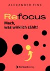 Buchcover Refocus - Mach, was wirklich zählt! - Ratgeber für Zeitmanagement