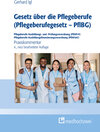 Buchcover Gesetz über die Pflegeberufe (Pflegeberufegesetz – PflBG) Pflegeberufe-Ausbildungs- und -Prüfungsverordnung (PflAPrV) Pf