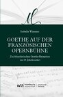 Buchcover Goethe auf der französischen Opernbühne