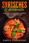 Buchcover Syrisches Kochbuch: 55 leckere & traditionelle Rezepte für jede Tagesmahlzeit