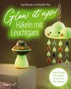 Buchcover Glow it up: Häkeln mit Leuchtgarn