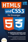 Buchcover HTML5 und CSS3 für Einsteiger - In einfachen Schritten zum Programmier-Experten: Der leicht verständliche und praxisnahe Leitfaden zum professionellen Programmieren im Handumdrehen