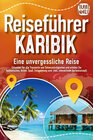 Buchcover Reiseführer Karibik - Eine unvergessliche Reise: Erkunden Sie alle Traumorte und Sehenswürdigkeiten und erleben Sie Kuli