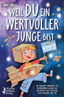Buchcover Weil Du ein wertvoller Junge bist: Ein magisches Kinderbuch mit inspirierenden Bildern und Geschichten über Selbstliebe, Selbstvertrauen und Mut
