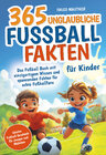 Buchcover 365 unglaubliche Fußball Fakten für Kinder! Das Fußball Buch mit einzigartigem Wissen und spannenden Fakten für echte Fu