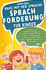 Raus mit der Sprache - Sprachförderung für Kinder: Wie Sie die Sprachentwicklung von Ihrem Kind optimal fördern, damit e width=