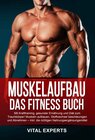 Buchcover Muskelaufbau: Das Fitness Buch. Mit Krafttraining, gesunder Ernährung und Diät zum Traumkörper! Muskeln aufbauen, Stoffw