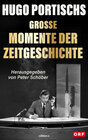 Buchcover Hugo Portischs große Momente der Zeitgeschichte