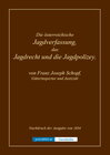 Buchcover Die österreichische Jagdverfassung, das Jagdrecht und die Jagdpolizey - Geschichte