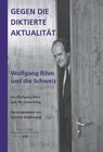 Buchcover Gegen die diktierte Aktualität. Wolfgang Rihm und die Schweiz