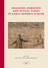 Buchcover Imagined, Embodied and Actual Turks in Early Modern Europe