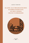 Buchcover Klang als dramatisches Ausdrucksmittel in den Opern Franz Schrekers