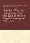 Buchcover Auf dem Weg zur Kunstuniversität: das Kunsthochschul-Organisationsgesetz von 1970