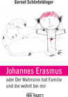 Buchcover Johannes Erasmus oder Der Wahnsinn hat Familie und die wohnt bei mir