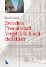 Buchcover Zwischen Freundschaft, Vergeltsgott und Heil Hitler