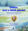 Buchcover Doktor, hast a Glück gehabt! Alltagsgeschichten aus dem Leben eines Landarztes im Wienerwald