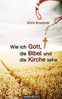 Buchcover Wie ich Gott, die Bibel und die Kirche sehe