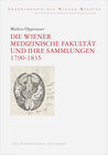 Buchcover Die Wiener Medizinische Fakultät und ihre Sammlungen 1790–1835