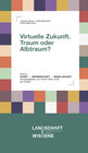 Buchcover Virtuelle Zukunft. Traum oder Albtraum?