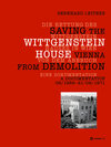 Buchcover Die Rettung des Wittgenstein Hauses in Wien vor dem Abbruch. Saving the Wittgenstein House Vienna from Demolition