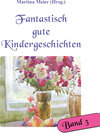 Buchcover Fantastisch gute Kindergeschichten Bd. 3
