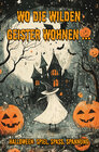 Buchcover Wo die wilden Geister wohnen ... Halloween: Spiel, Spaß, Spannung