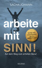 Buchcover Arbeite mit Sinn! Auf dem Weg zum erfüllten Beruf