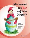 Buchcover Wie kommt das Rot auf dein Osterei?