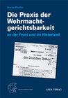 Buchcover Die Praxis der Wehrmachtgerichtsbarkeit an der Front und im Hinterland