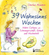 Buchcover 39 Wahnsinns Wochen - Wahre Cartoons zu Schwangerschaft, Geburt und Wochenbett