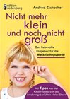 Buchcover Nicht mehr klein und noch nicht groß: Der liebevolle Ratgeber für die Wackelzahnpubertät. Mit Tipps von der Kinderzahnär