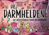 Buchcover Die Darmhelden - Auf Abenteuerreise durch das Mikrobiom