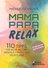 Buchcover Mama Papa Relax - 110 Tipps für mehr Me-Time, mentale Fitness und Selbstliebe. Praktische Soforthilfe