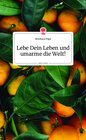 Buchcover Lebe Dein Leben und umarme die Welt! Life is a Story - story.one