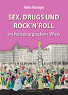 Buchcover Sex, Drugs und Rock'n'Roll im habsburgischen Wien