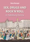 Buchcover Sex, Drugs and Rock'n'Roll in Habsburg Vienna