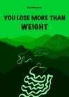Buchcover YOU LOSE MORE THAN WEIGHT