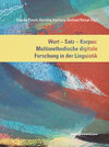 Buchcover Wort – Satz – Korpus: Multimethodische digitale Forschung in der Lingustik