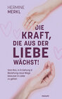 Buchcover Die Kraft, die aus der Liebe wächst!