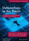 Buchcover Datenschutz in der Praxis: Leitfaden für das praxisnahe Umsetzen der DSGVO mit über 60 Tipps aus der Praxis für die Prax