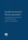 Buchcover Studienstrukturen flexibel gestalten. Herausforderung für Hochschulen und Qualitätssicherung