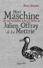 Buchcover Herr Maschine oder vom wunderlichen Leben und Sterben des Julien Offray de La Mettrie