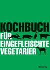 Buchcover Kochbuch für eingefleischte Vegetarier