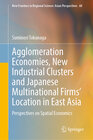 Buchcover Agglomeration Economies, New Industrial Clusters and Japanese Multinational Firms’ Location in East Asia