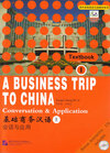 Buchcover A Business Trip to China - Conversation & Application - Volume 1 /Jichu shangwu hanyu - huihua yu yingyong - shang ce