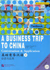 Buchcover A Business Trip to China - Conversation & Application - Volume 2 /Jichu shangwu hanyu - huihua yu yingyong - xia ce