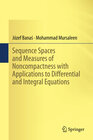 Buchcover Sequence Spaces and Measures of Noncompactness with Applications to Differential and Integral Equations